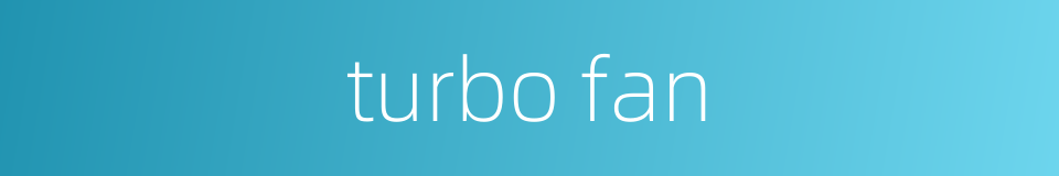turbo fan的同义词