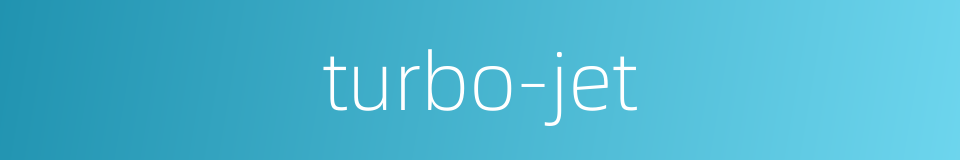 turbo-jet的同义词