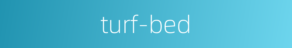 turf-bed的同义词