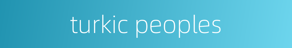 turkic peoples的同义词