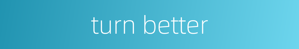 turn better的同义词