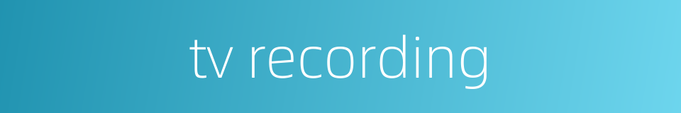 tv recording的同义词