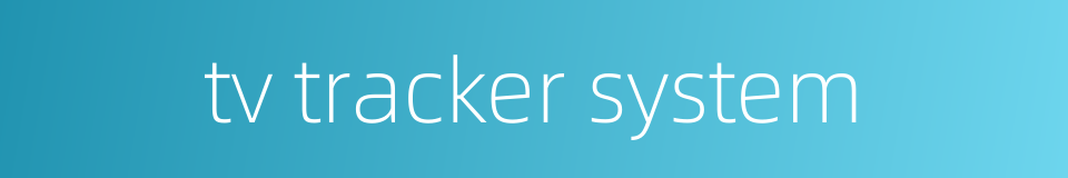 tv tracker system的同义词