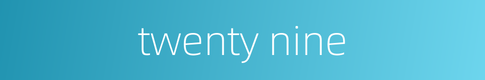 twenty nine的同义词