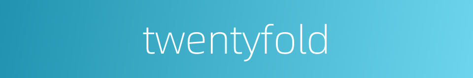 twentyfold的同义词