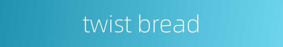 twist bread的同义词