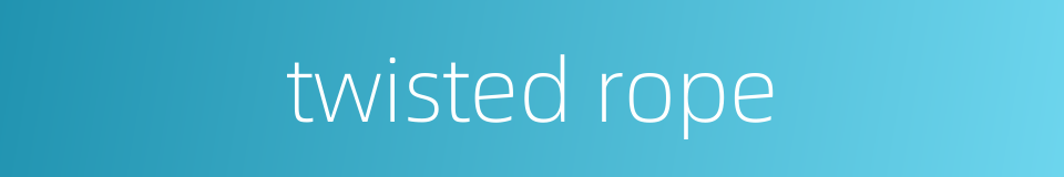 twisted rope的同义词
