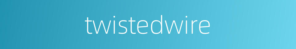 twistedwire的同义词