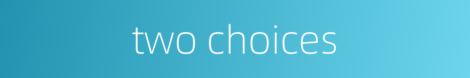 two choices的同义词