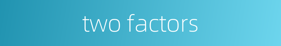 two factors的同义词