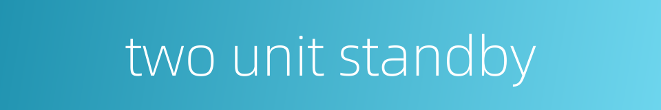 two unit standby的同义词
