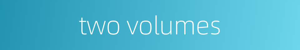two volumes的同义词