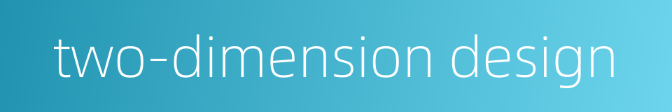 two-dimension design的同义词