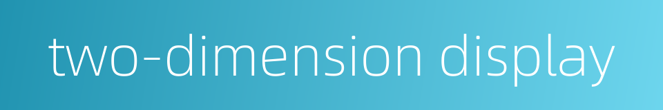 two-dimension display的同义词