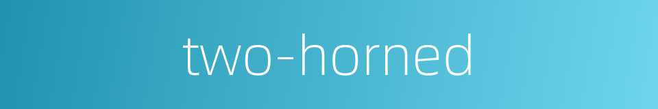 two-horned的同义词
