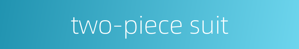 two-piece suit的同义词