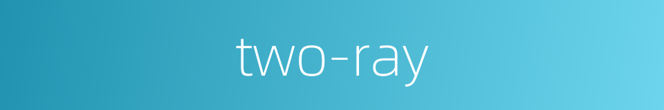 two-ray的同义词