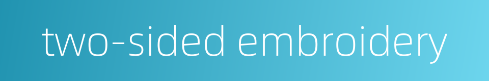 two-sided embroidery的同义词