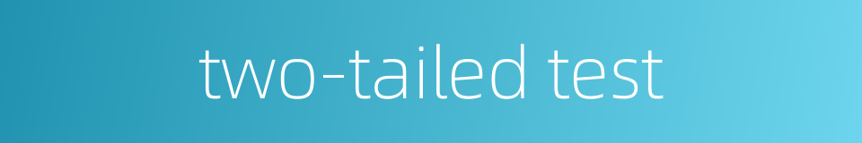 two-tailed test的同义词