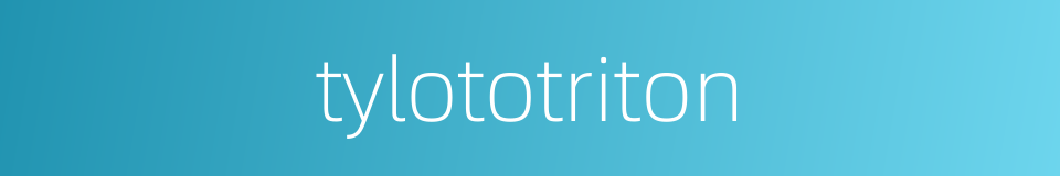 tylototriton的同义词
