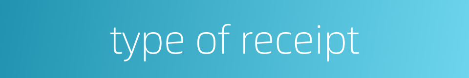type of receipt的同义词