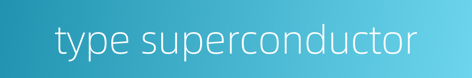 type superconductor的同义词