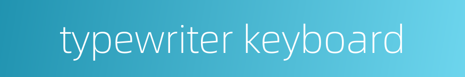 typewriter keyboard的同义词