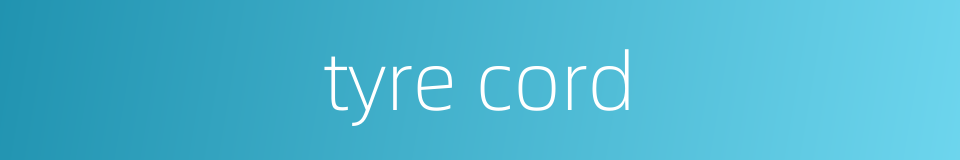 tyre cord的同义词