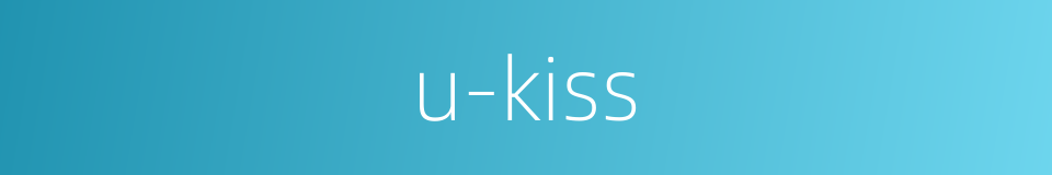 u-kiss的同义词