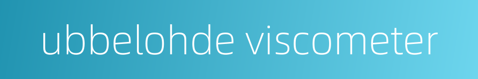 ubbelohde viscometer的同义词