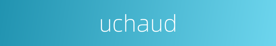 uchaud的同义词
