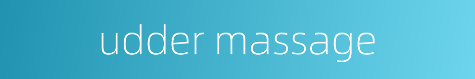 udder massage的同义词