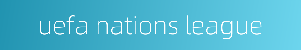 uefa nations league的同义词