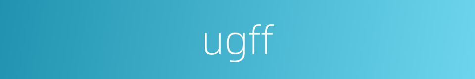 ugff的同义词