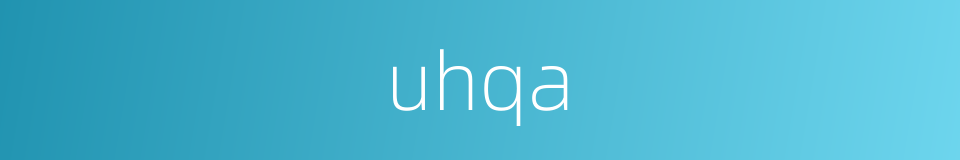 uhqa的同义词