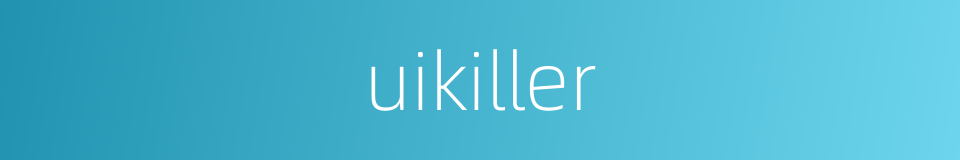 uikiller的同义词