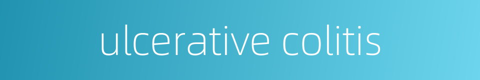 ulcerative colitis的同义词