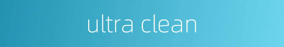 ultra clean的同义词