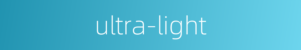 ultra-light的同义词