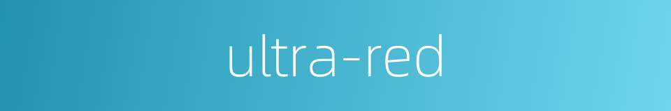 ultra-red的同义词