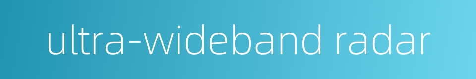 ultra-wideband radar的同义词