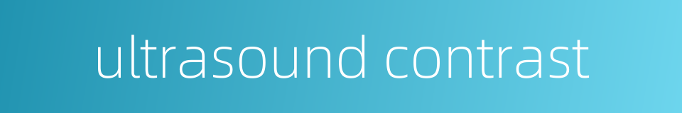 ultrasound contrast的同义词