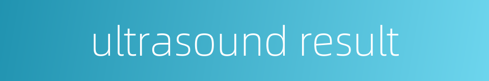 ultrasound result的同义词