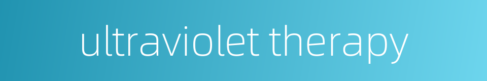 ultraviolet therapy的同义词