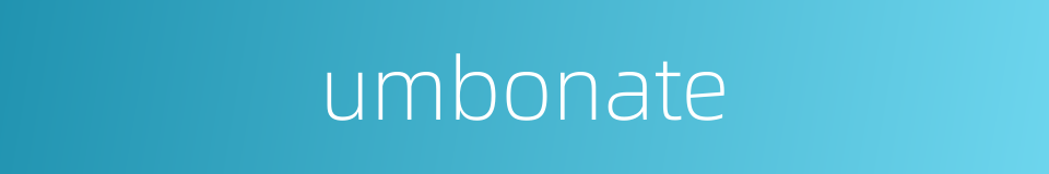 umbonate的同义词
