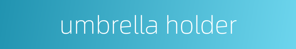 umbrella holder的同义词