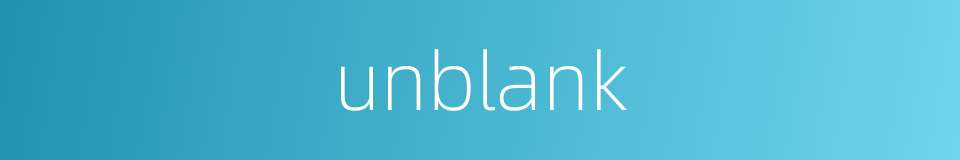 unblank的同义词
