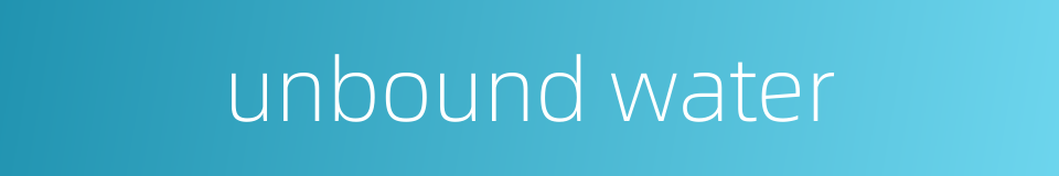 unbound water的同义词