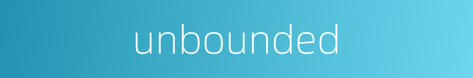 unbounded的同义词