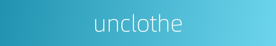 unclothe的同义词